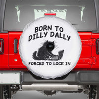Funny Black Cat Spare Tire Cover Born To Dilly Dally Forced To Lock In