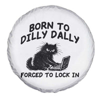 Funny Black Cat Spare Tire Cover Born To Dilly Dally Forced To Lock In