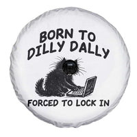 Funny Black Cat Spare Tire Cover Born To Dilly Dally Forced To Lock In