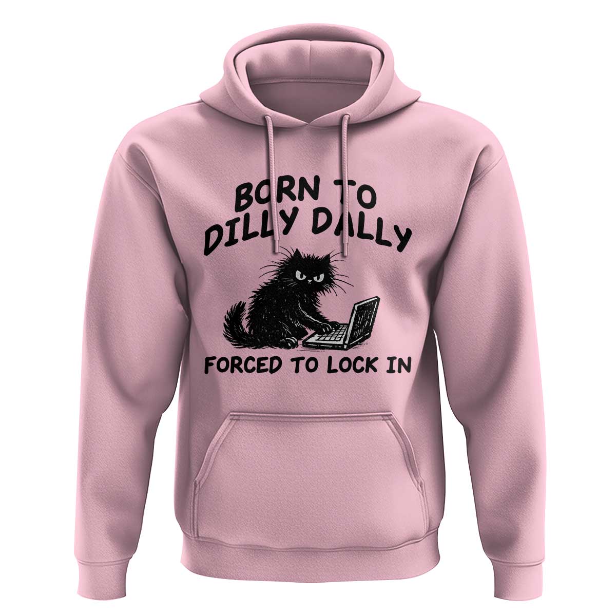 Funny Black Cat Hoodie Born To Dilly Dally Forced To Lock In