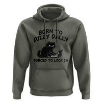 Funny Black Cat Hoodie Born To Dilly Dally Forced To Lock In