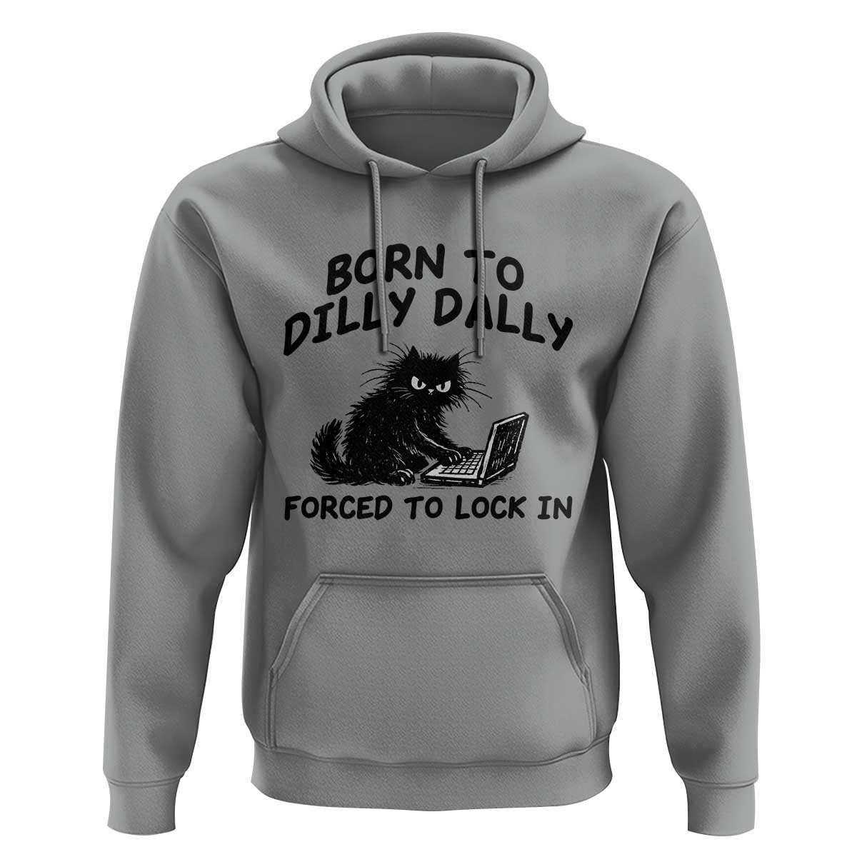 Funny Black Cat Hoodie Born To Dilly Dally Forced To Lock In