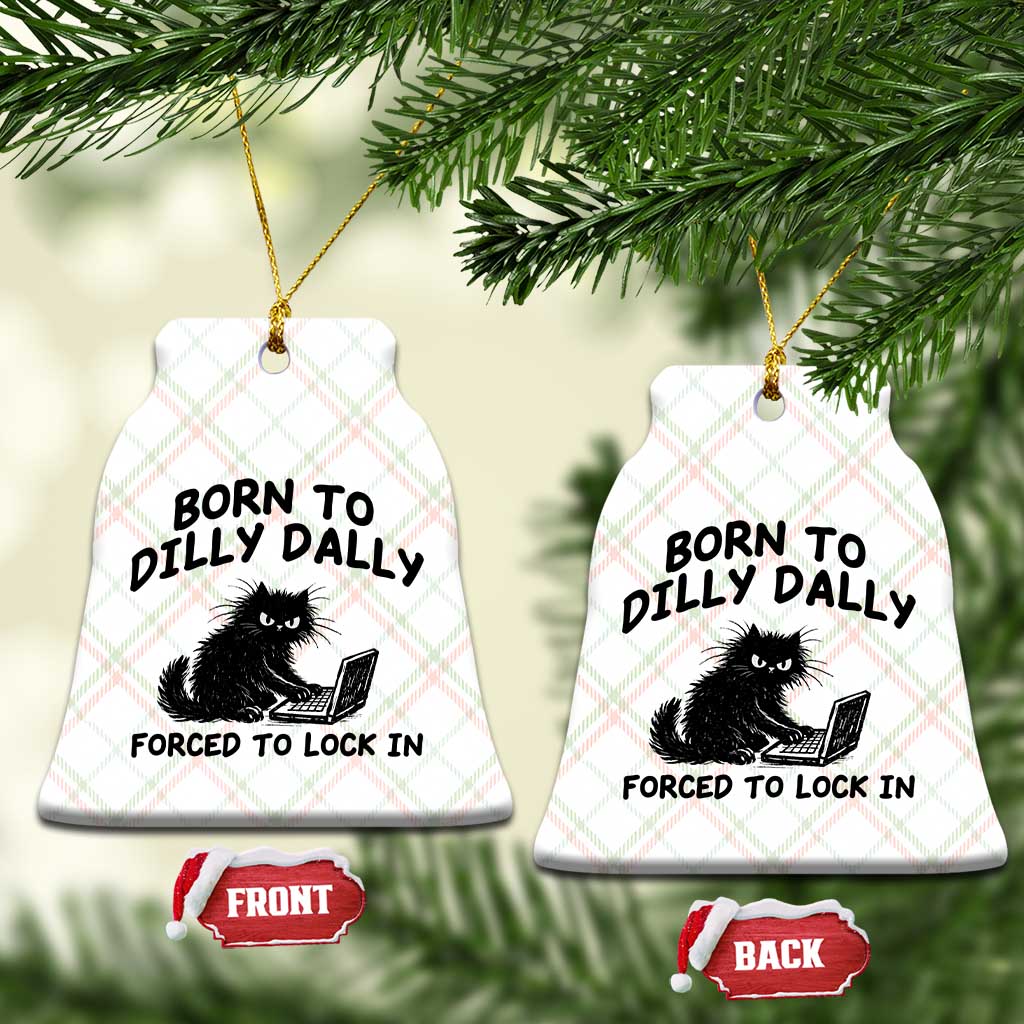 Funny Black Cat Ceramic Ornament Born To Dilly Dally Forced To Lock In