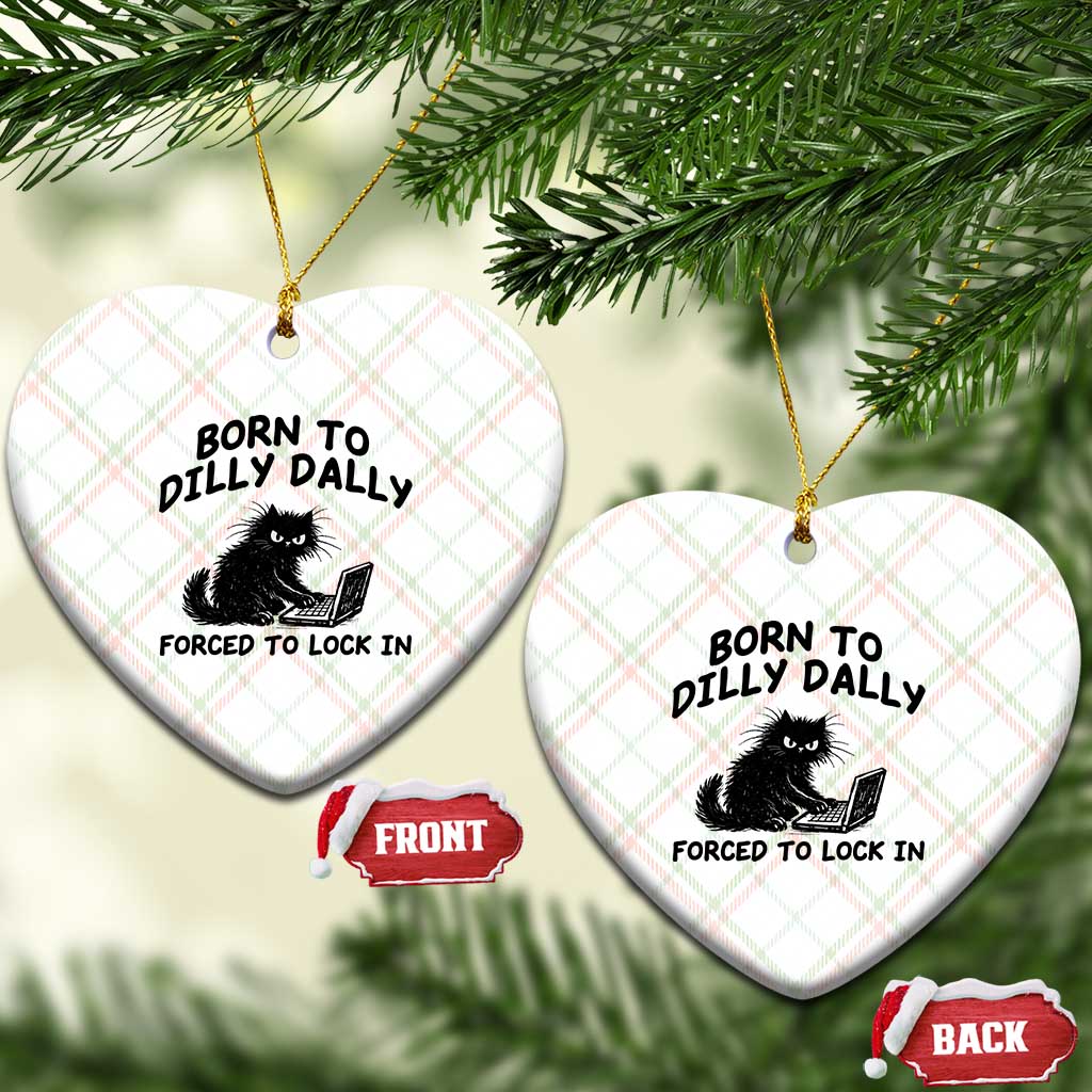 Funny Black Cat Ceramic Ornament Born To Dilly Dally Forced To Lock In