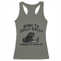 Funny Black Cat Racerback Tank Top Born To Dilly Dally Forced To Lock In