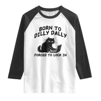 Funny Black Cat Raglan Shirt Born To Dilly Dally Forced To Lock In