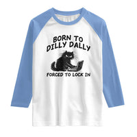 Funny Black Cat Raglan Shirt Born To Dilly Dally Forced To Lock In