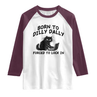 Funny Black Cat Raglan Shirt Born To Dilly Dally Forced To Lock In