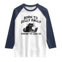 Funny Black Cat Raglan Shirt Born To Dilly Dally Forced To Lock In