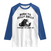 Funny Black Cat Raglan Shirt Born To Dilly Dally Forced To Lock In