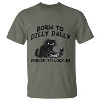 Funny Black Cat T Shirt Born To Dilly Dally Forced To Lock In