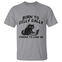 Funny Black Cat T Shirt Born To Dilly Dally Forced To Lock In