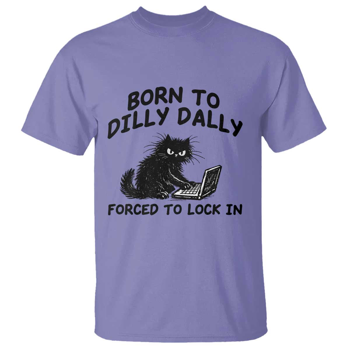 Funny Black Cat T Shirt Born To Dilly Dally Forced To Lock In