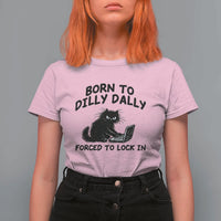 Funny Black Cat T Shirt For Women Born To Dilly Dally Forced To Lock In