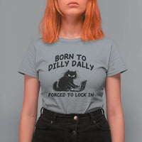 Funny Black Cat T Shirt For Women Born To Dilly Dally Forced To Lock In