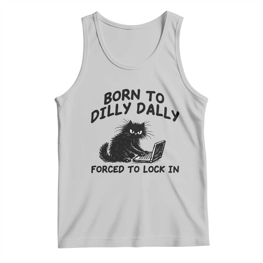 Funny Black Cat Tank Top Born To Dilly Dally Forced To Lock In