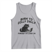 Funny Black Cat Tank Top Born To Dilly Dally Forced To Lock In