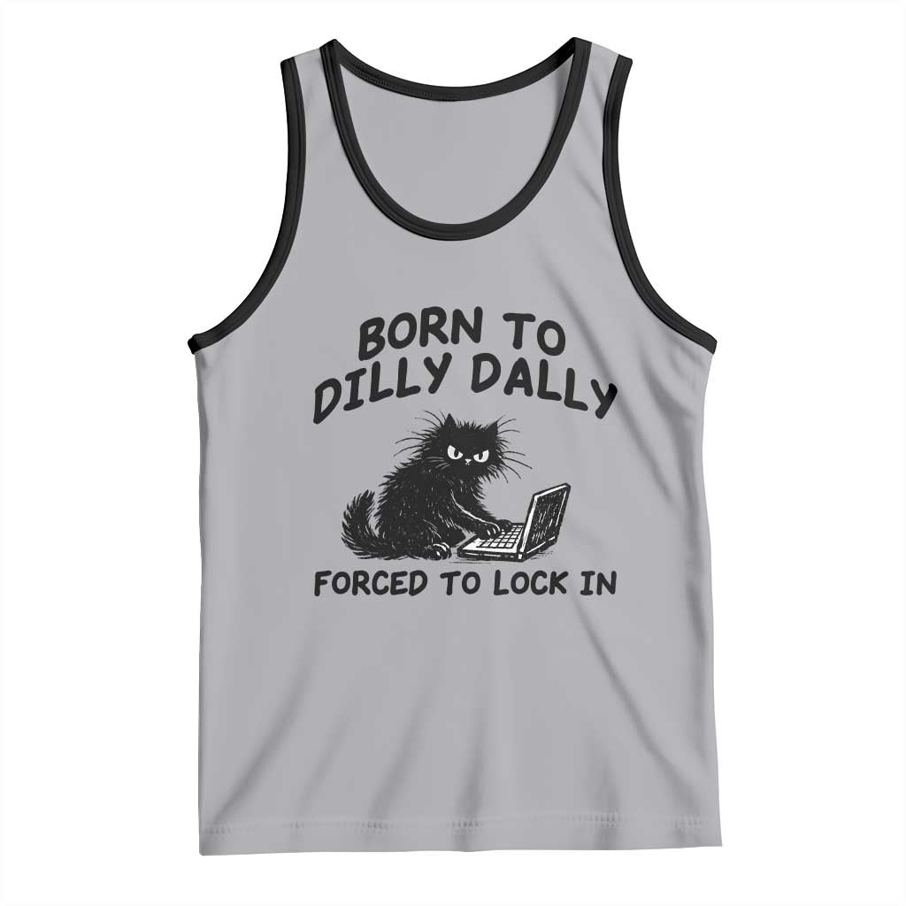 Funny Black Cat Tank Top Born To Dilly Dally Forced To Lock In