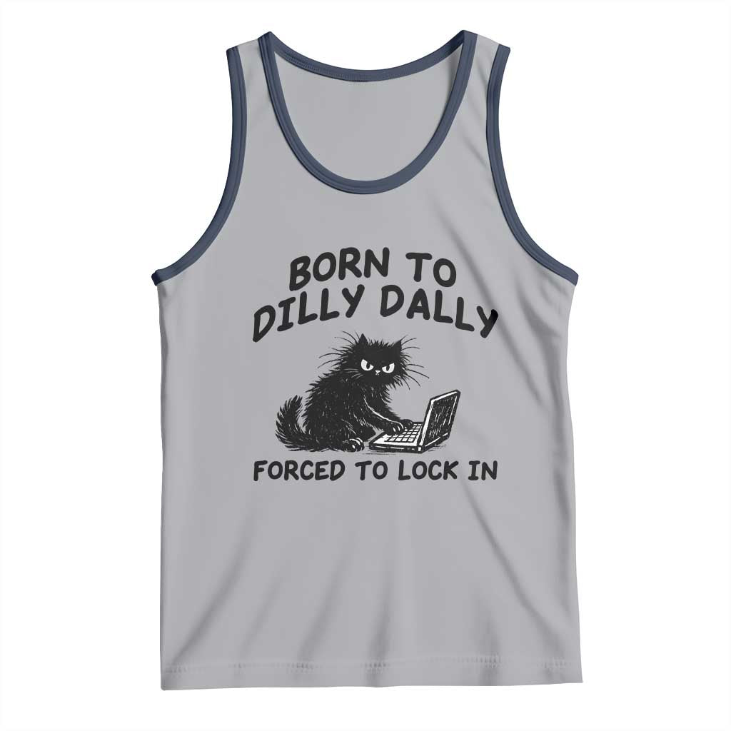 Funny Black Cat Tank Top Born To Dilly Dally Forced To Lock In