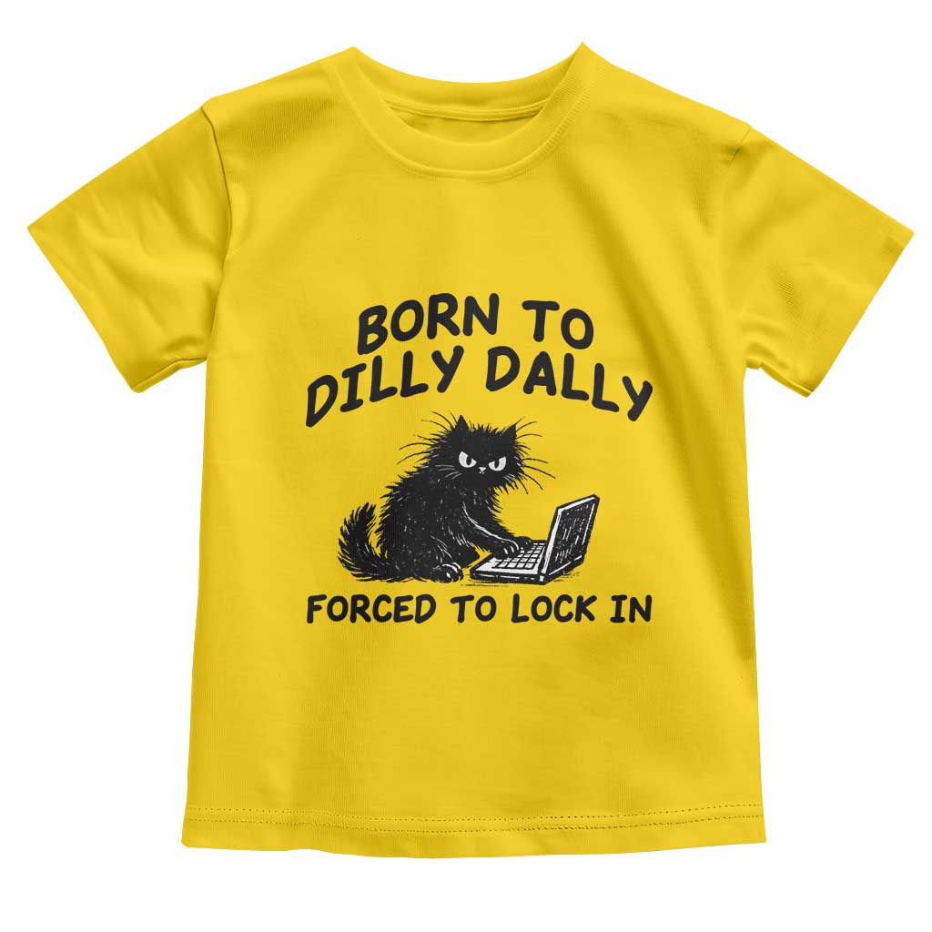 Funny Black Cat Toddler T Shirt Born To Dilly Dally Forced To Lock In