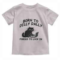 Funny Black Cat Toddler T Shirt Born To Dilly Dally Forced To Lock In