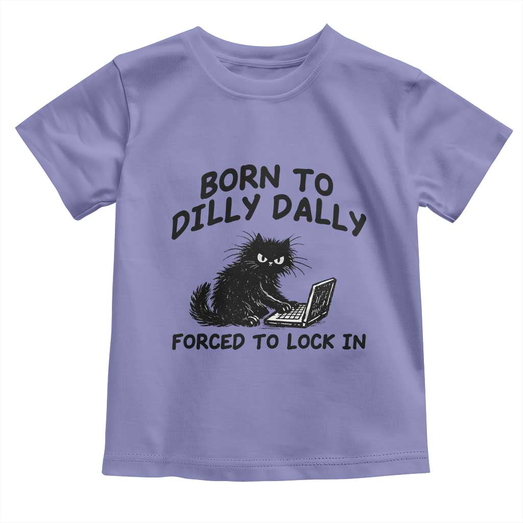 Funny Black Cat Toddler T Shirt Born To Dilly Dally Forced To Lock In