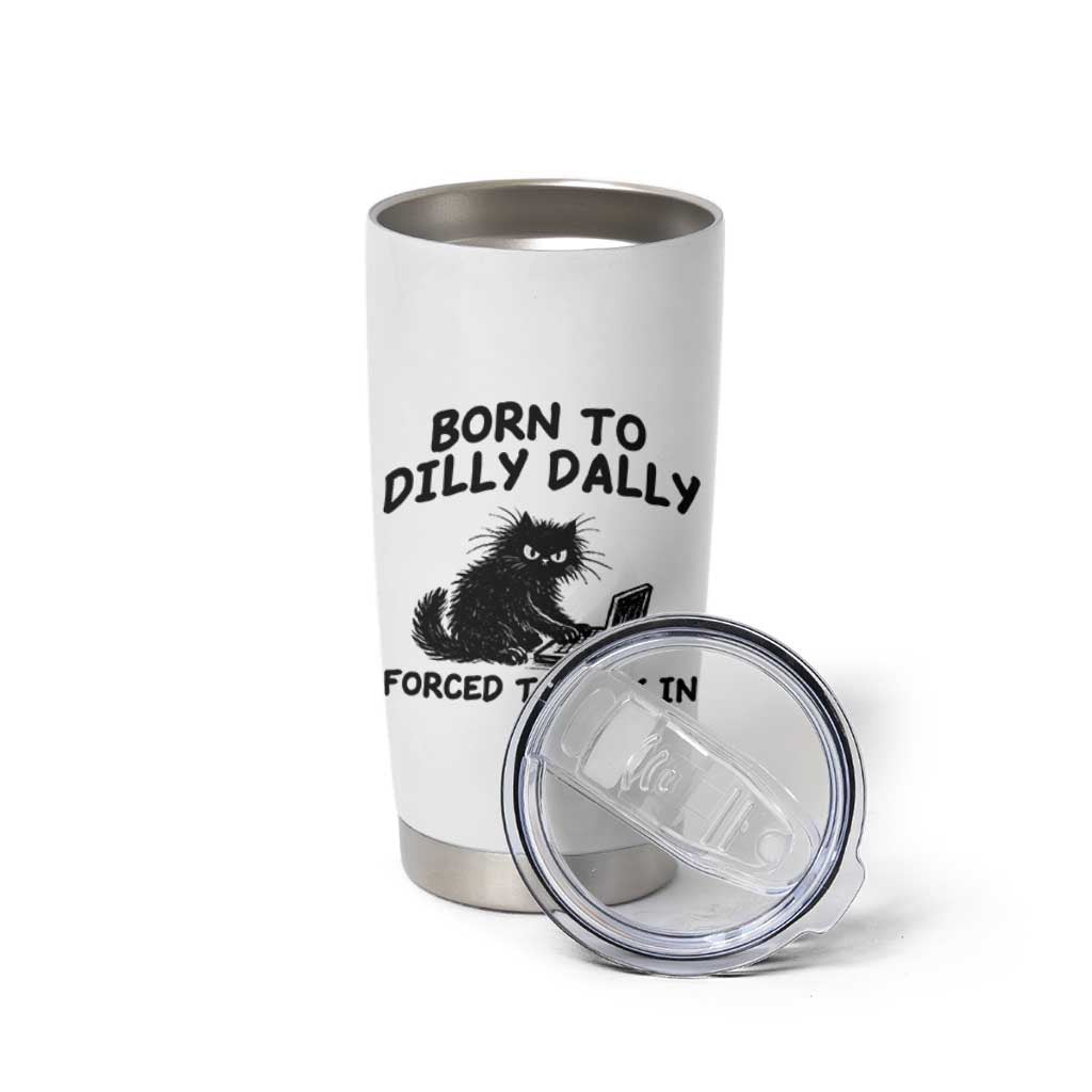 Funny Black Cat Tumbler Cup Born To Dilly Dally Forced To Lock In