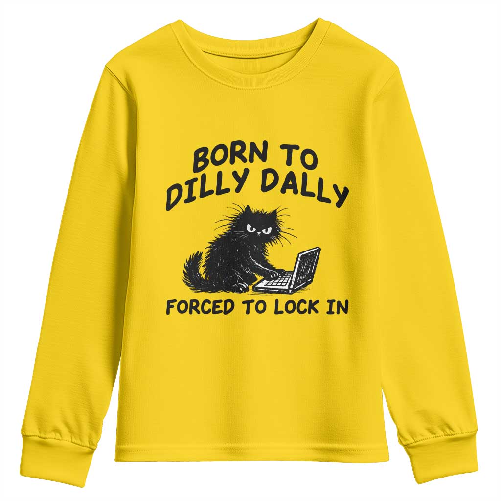 Funny Black Cat Youth Sweatshirt Born To Dilly Dally Forced To Lock In