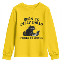 Funny Black Cat Youth Sweatshirt Born To Dilly Dally Forced To Lock In