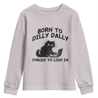 Funny Black Cat Youth Sweatshirt Born To Dilly Dally Forced To Lock In