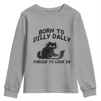 Funny Black Cat Youth Sweatshirt Born To Dilly Dally Forced To Lock In