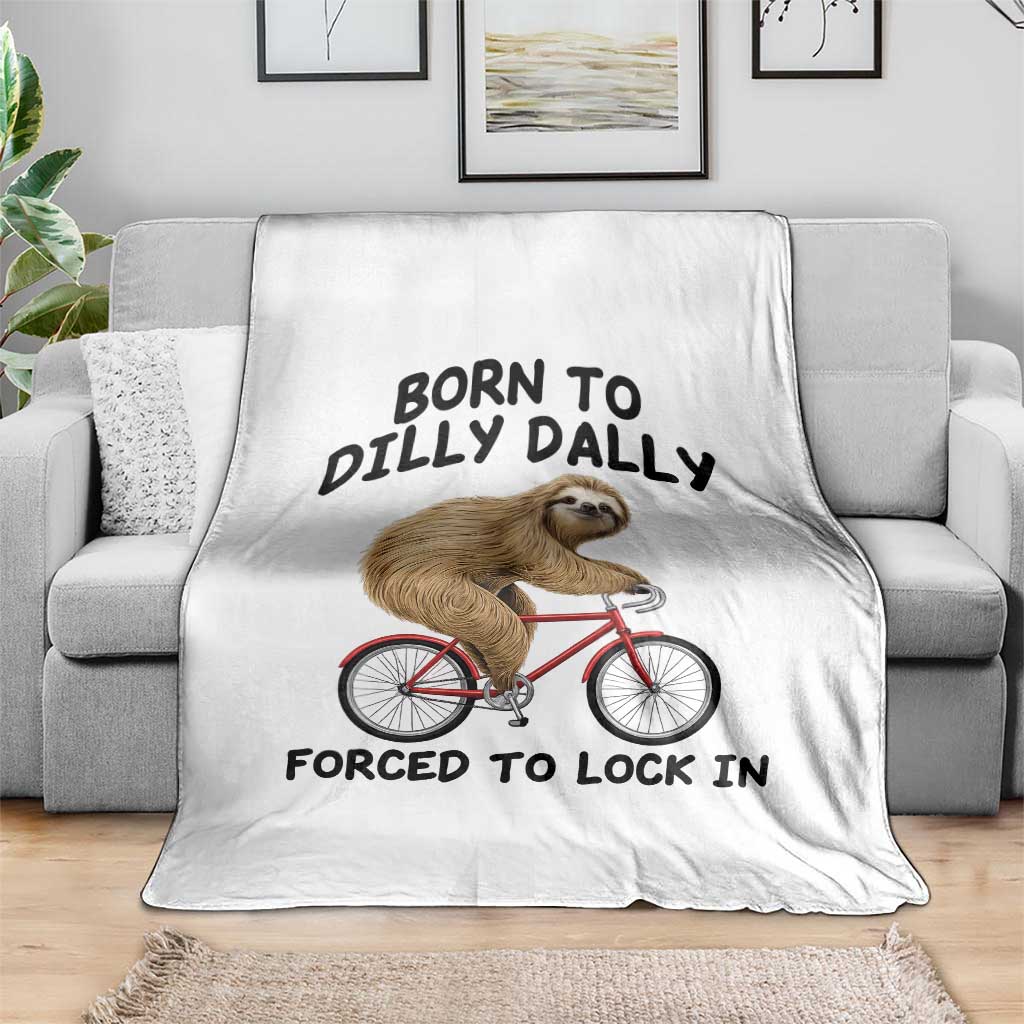 Funny Sloth Lover Throw Blanket Born To Dilly Dally Forced To Lock In