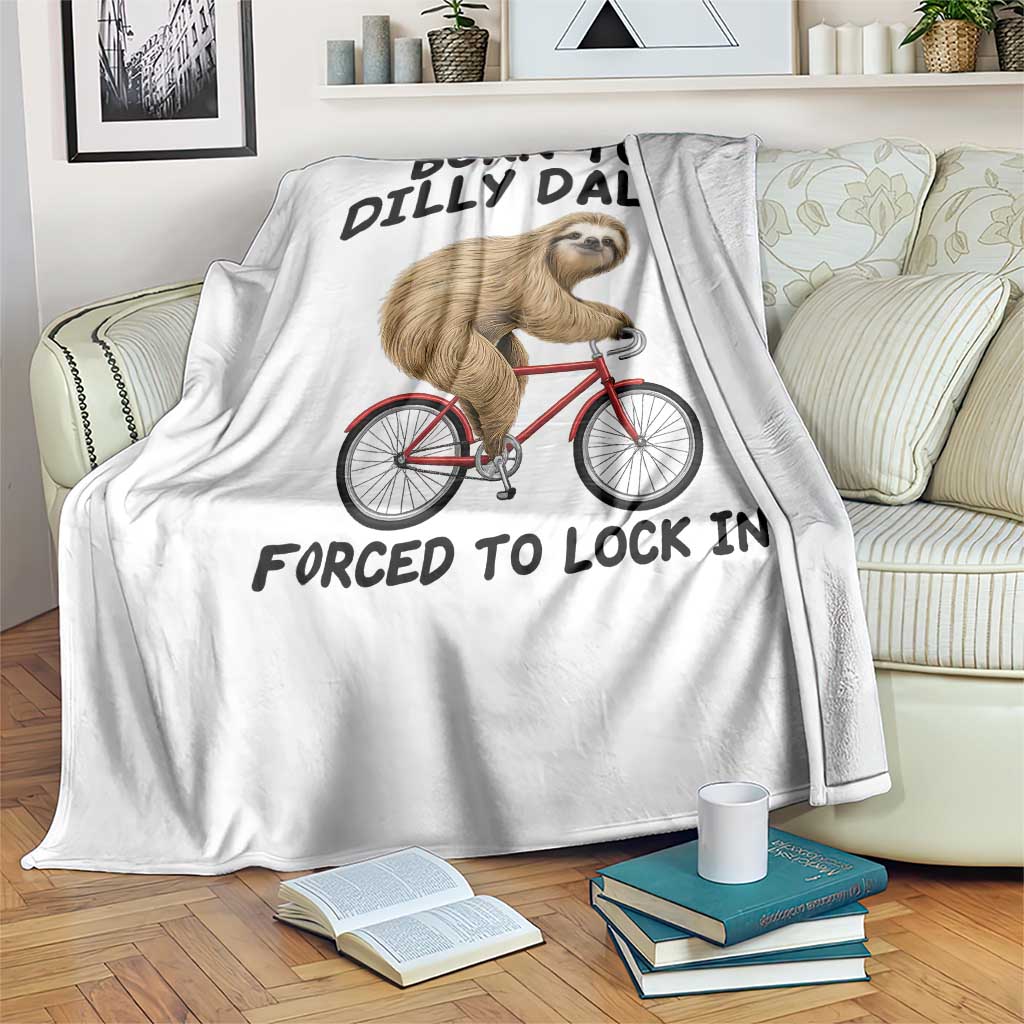 Funny Sloth Lover Throw Blanket Born To Dilly Dally Forced To Lock In