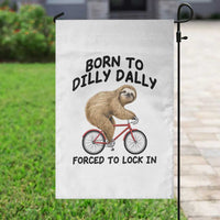 Funny Sloth Lover Garden Flag Born To Dilly Dally Forced To Lock In
