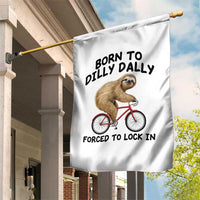 Funny Sloth Lover Garden Flag Born To Dilly Dally Forced To Lock In