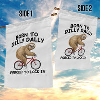 Funny Sloth Lover Garden Flag Born To Dilly Dally Forced To Lock In