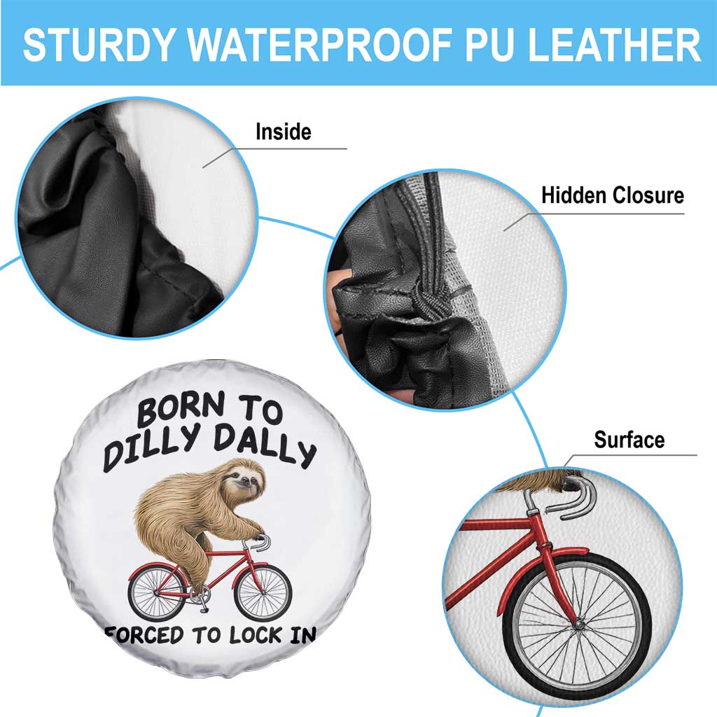 Funny Sloth Lover Spare Tire Cover Born To Dilly Dally Forced To Lock In