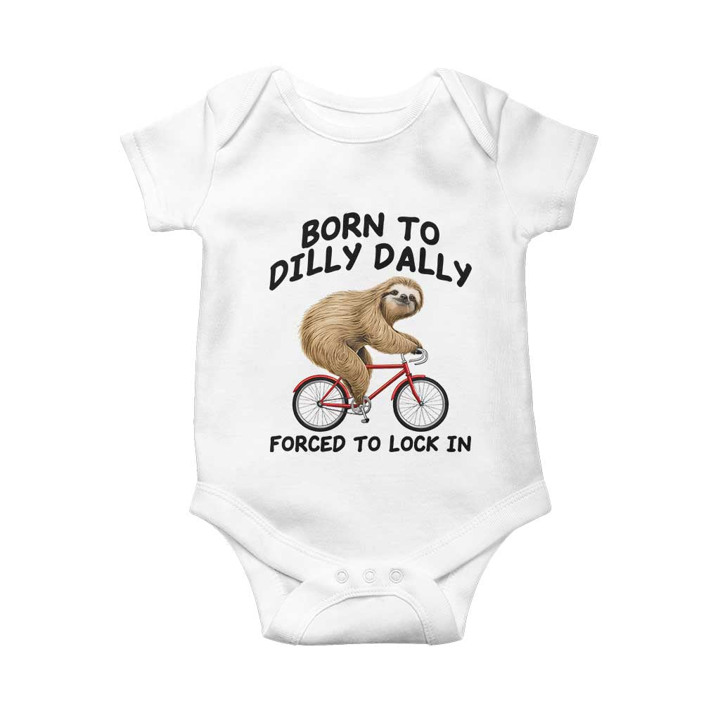 Funny Sloth Lover Baby Onesie Born To Dilly Dally Forced To Lock In