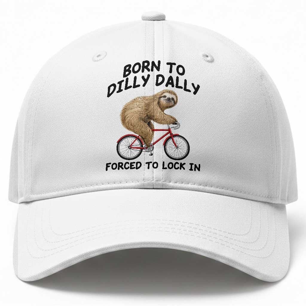 Funny Sloth Lover Baseball Cap Born To Dilly Dally Forced To Lock In
