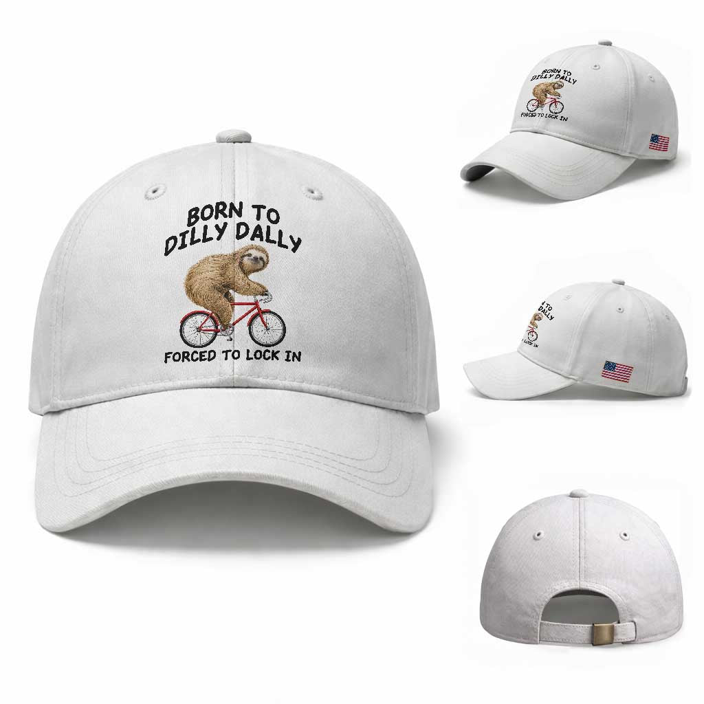 Funny Sloth Lover Baseball Cap Born To Dilly Dally Forced To Lock In