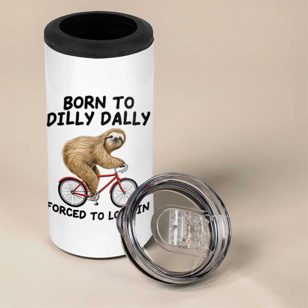 Funny Sloth Lover 4 in 1 Can Cooler Tumbler Born To Dilly Dally Forced To Lock In