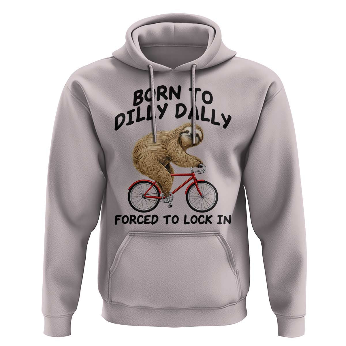 Funny Sloth Lover Hoodie Born To Dilly Dally Forced To Lock In
