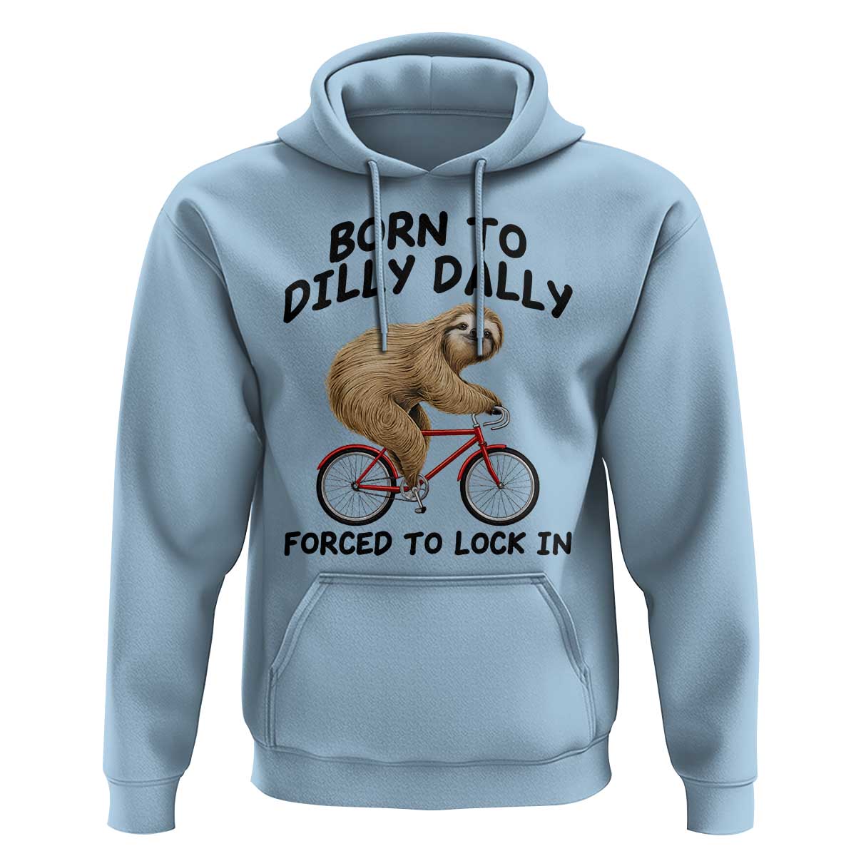 Funny Sloth Lover Hoodie Born To Dilly Dally Forced To Lock In