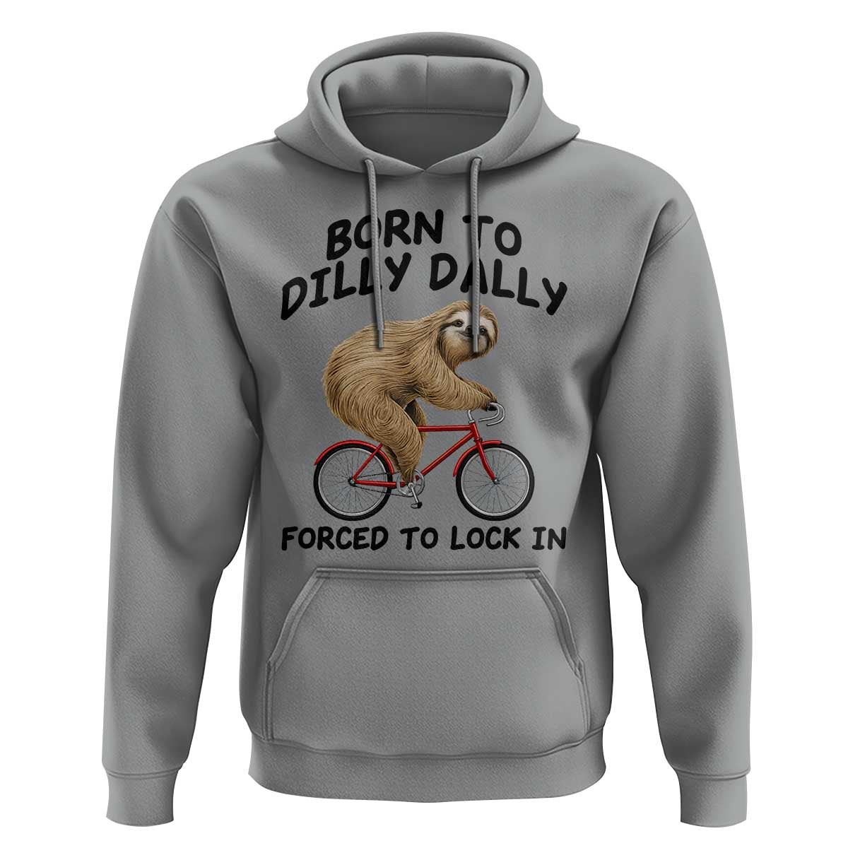 Funny Sloth Lover Hoodie Born To Dilly Dally Forced To Lock In