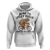 Funny Sloth Lover Hoodie Born To Dilly Dally Forced To Lock In