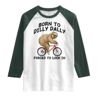 Funny Sloth Lover Raglan Shirt Born To Dilly Dally Forced To Lock In
