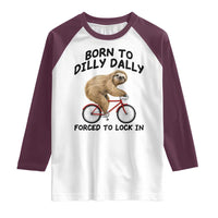 Funny Sloth Lover Raglan Shirt Born To Dilly Dally Forced To Lock In