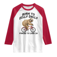 Funny Sloth Lover Raglan Shirt Born To Dilly Dally Forced To Lock In