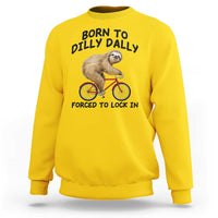 Funny Sloth Lover Sweatshirt Born To Dilly Dally Forced To Lock In