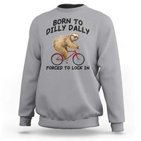 Funny Sloth Lover Sweatshirt Born To Dilly Dally Forced To Lock In